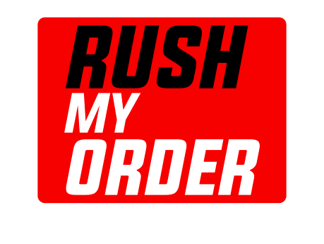 RUSH MY ORDER PLEASE